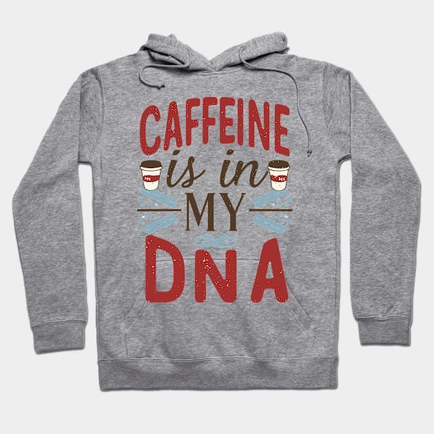 Caffeine is in my DNA Hoodie by rn-eshop